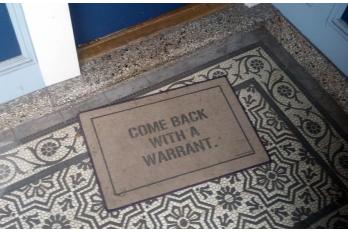 Come back with a warrant